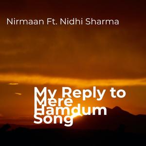My Reply to Mere Hamdum Song