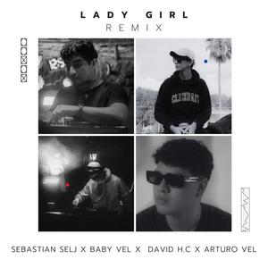 Lady Girl (feat. David H.C, Baby Vel & Arturo Vel) [Remix]