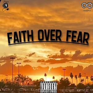 Faith Over Fear (Explicit)