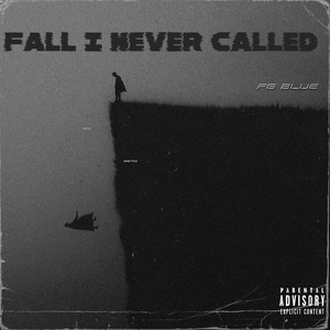 Fall I Never Called (Explicit)