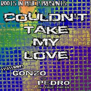 Couldn't Take My Love (feat. Gonzo & Pedro)