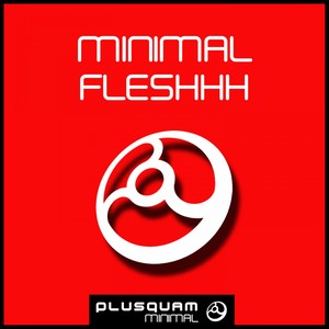 Minimal Fleshhh