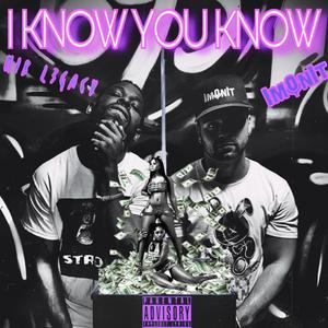 I Know You Know (feat. MIB Legacy) (Explicit)