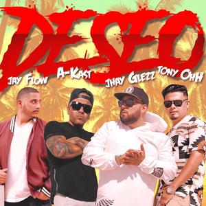 Deseo (feat. Jay Flow, A-Kast & Jhay Glezz)