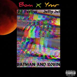 Batman & Robin YMR X BOM THE TAPE (Explicit)