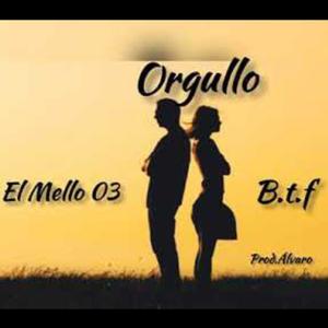 Orgullo(feat. B.T.F ✘ El Mello 03 
