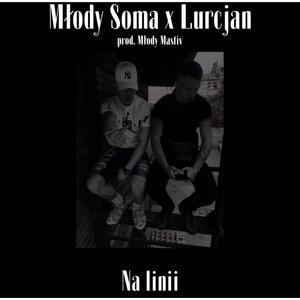 Na linii (feat. Lurcjan & Młody Mastiv) [Explicit]