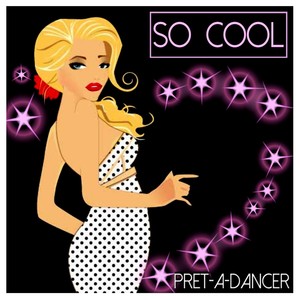 So Cool - Pret-A-Dancer