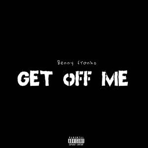 Get Off Me (Explicit)