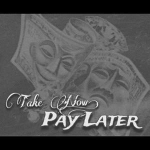 Take Now, Pay Later (Explicit)