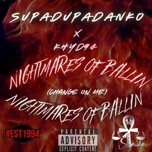 Nightmares Of Ballin' (Change On Me) (feat. Supa Dupa Danko) [Explicit]