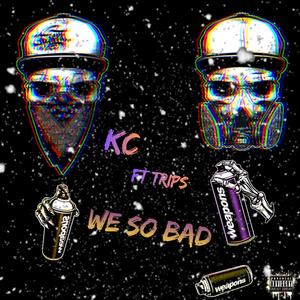 We So Bad (Explicit)