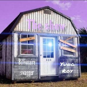 The Show (feat. Yung Roy) (Explicit)