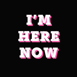 I'm Here Now (Explicit)