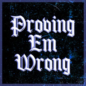 Proving Em Wrong (feat. Nixonn) [Explicit]