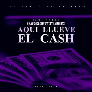 Aqui Llueve El Cash (feat. Stavro 512)