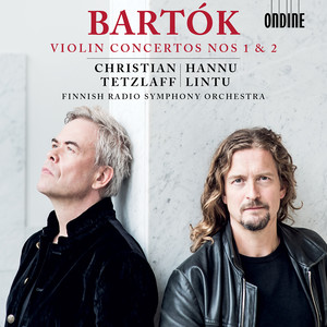 Bartók, B.: Violin Concertos Nos. 1 and 2 (C. Tetzlaff, Finnish Radio Symphony, Lintu) (巴托克·贝洛：第1和2号小提琴协奏曲 (克里斯蒂安·特茨拉夫, 芬兰广播交响乐团, 汉努·林图))