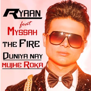 Duniya Nay Mujhe Roka / The Fire (feat. Myssah)