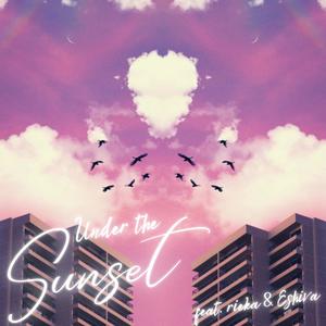 Under The Sunset (feat. rieka & Eshiva)