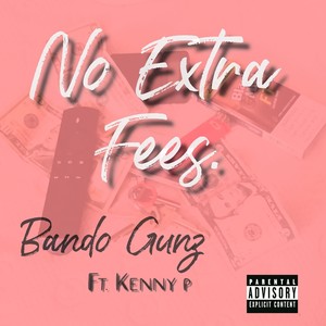 No Extra Fees.(feat. Kenny P) (Explicit)
