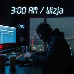 3:00 AM / Wizja