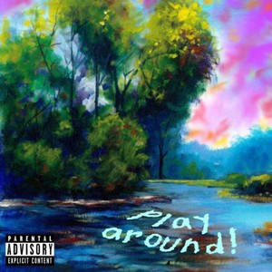 play around! (Explicit)