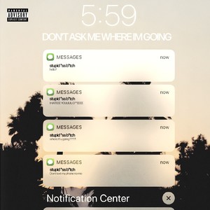 Don’t ask where I’m going! (Explicit)