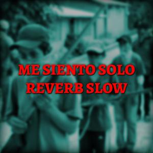 Me Siento Solo (Reverb Slow) [Explicit]