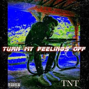 TNT (Turn My Feelings Off) (feat. MG-LEEK) [Explicit]