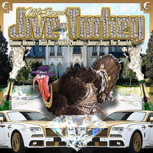 Jive Turkey(feat. Donnie Menace, Dent One, White Cheddar & James Joyce the Squatch) (Explicit)