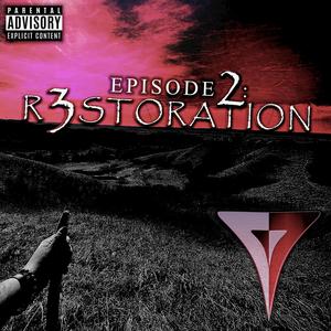 EPISODE 2: R3STORATION (Explicit)