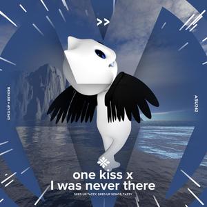 one kiss x I was never there- sped up  - sped up + reverb