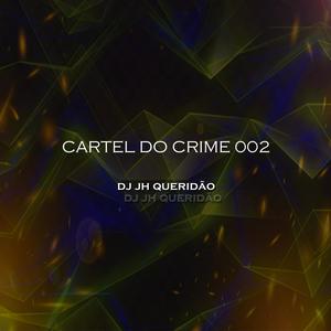 CARTEL DO CRIME 002 (feat. MC BRUNO DO CB, MC DH, MC LIPE DA VILA & DJ FH SANTOS) (Explicit)