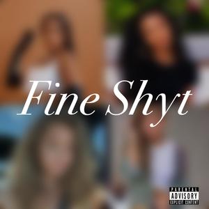 Fine Shyt (feat. SMJ & Lul Menace) (Explicit)
