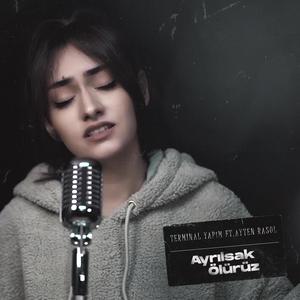 Ayrılsak Ölürüz(feat. Ayten Rasul) (Explicit)