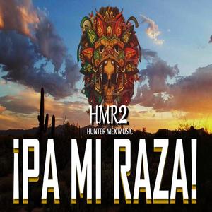 Pa mi raza (Hmr2 fam) [Explicit]