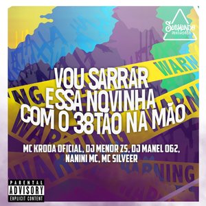 VOU SARRAR ESSA NOVINHA COM O 38TÃO NA MÃO (Explicit)