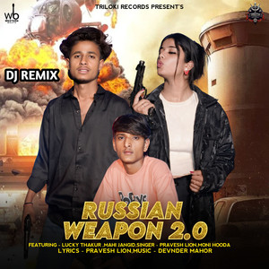 Russian Weapon 2.0 (feat. Lucky Thakur & Mahi Jangid) (DJ Remix)