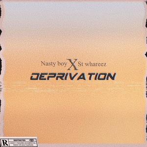 Deprivation (feat. St whareez) [Explicit]