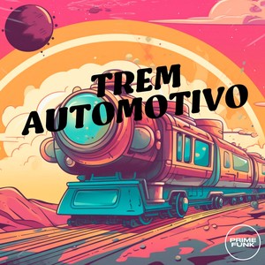 TREM AUTOMOTIVO (Explicit)