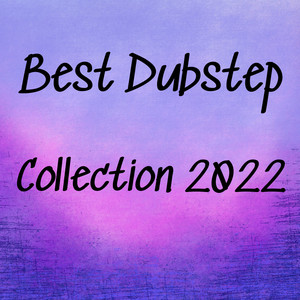 Best Dubstep Collection 2022 (Explicit)