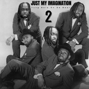 Just My Imagination 2