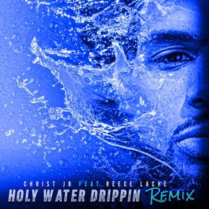 Holy Water Drippin (feat. Reece Lache') (Remix)