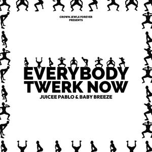 Everybody Twerk Now (feat. Baby Breeze) [Explicit]
