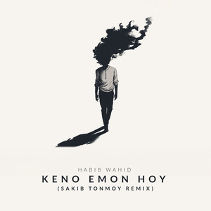 Keno Emon Hoy (Sakib Tonmoy Remix)