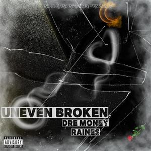 Uneven Broken (Explicit)