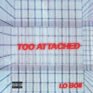 Too Attached (Explicit)