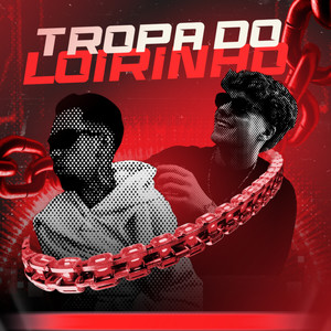 TROPA DO LOIRINHO (Explicit)