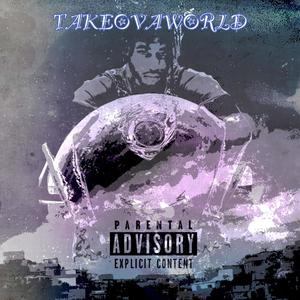 TakeOvaWorld (Explicit)