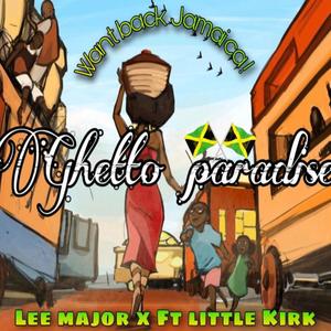 Ghetto Paradise (feat. Little Kirk)